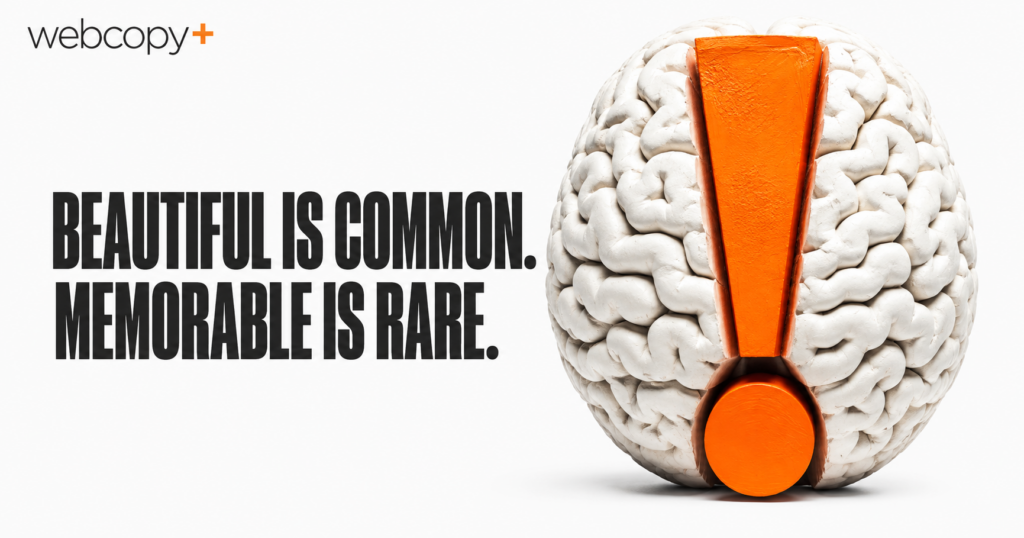 Beautiful is common. Memorable is rare